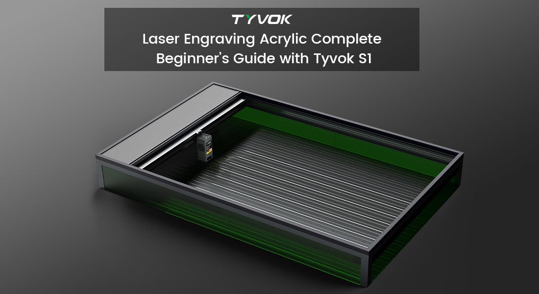 Laser Engraving Acrylic: Complete Beginner’s Guide with Tyvok S1