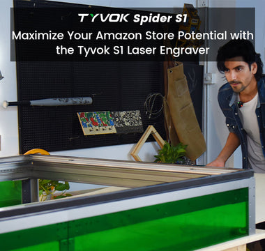 Maximize Your Amazon Store Potential with the Tyvok S1 Laser Engraver